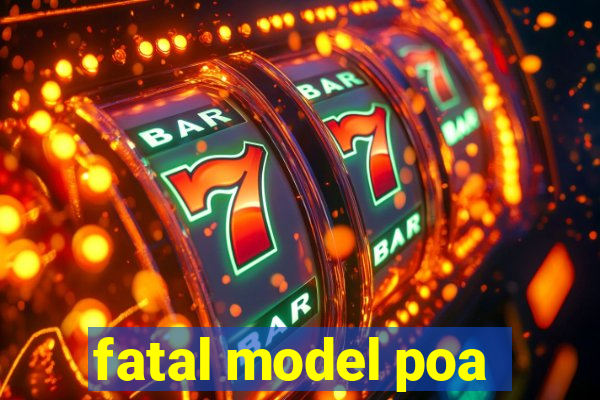 fatal model poa